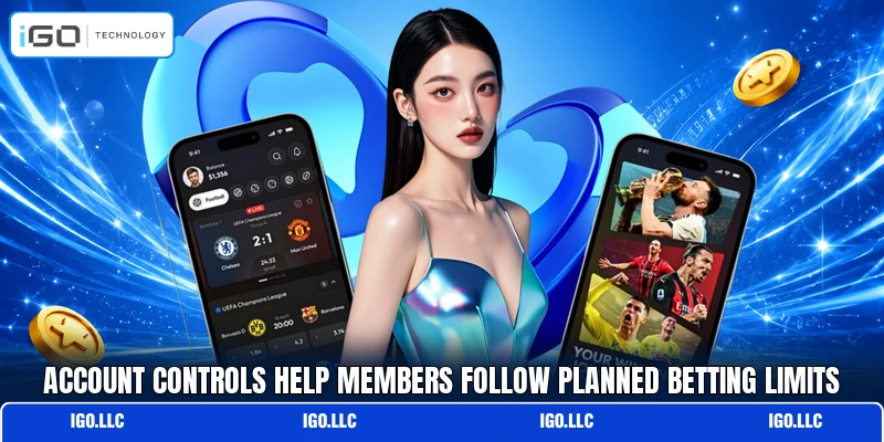 Account controls help members follow planned betting limits