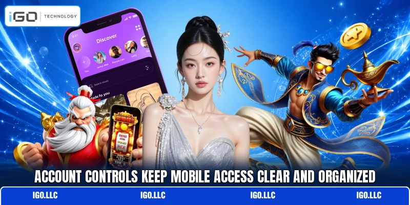Account controls keep mobile access clear and organized