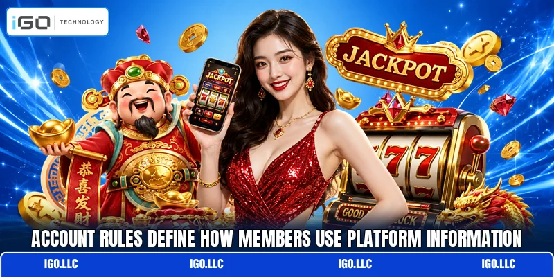 Account rules define how members use platform information