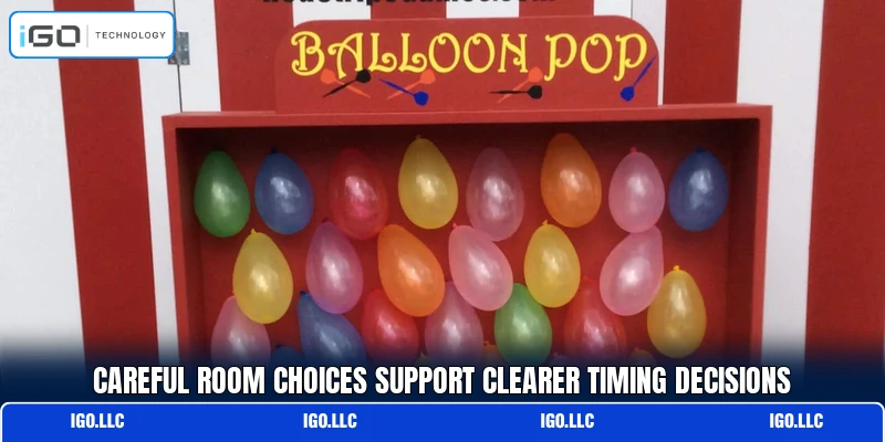 Careful room choices support clearer timing decisions
