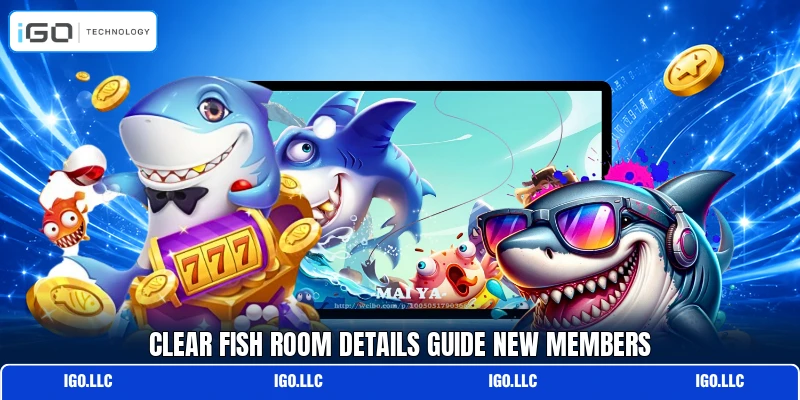 Clear Fish room details guide new members