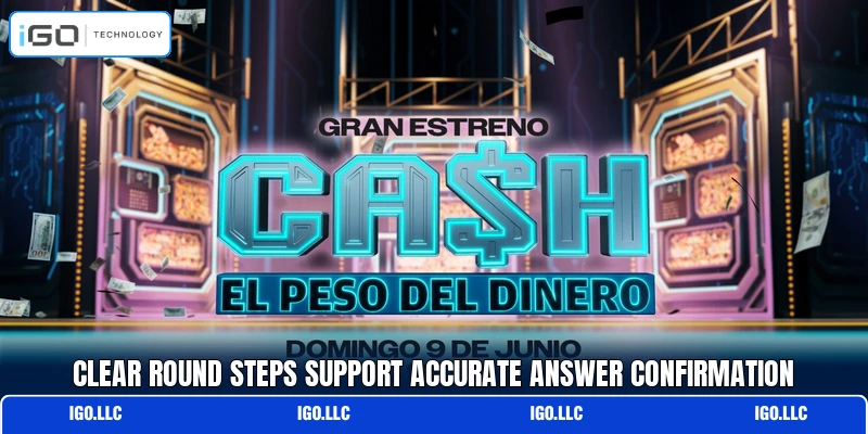 Clear round steps support accurate answer confirmation