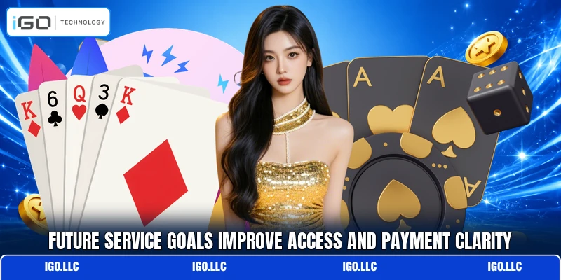 Future service goals improve access and payment clarity