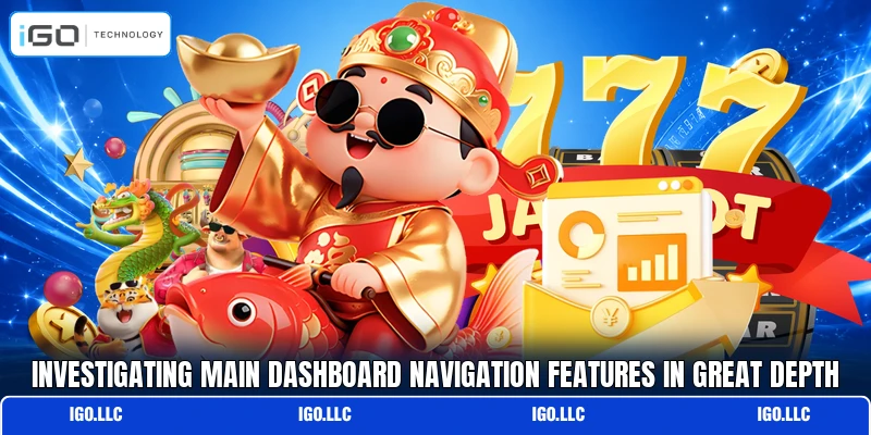Investigating main dashboard navigation features in great depth