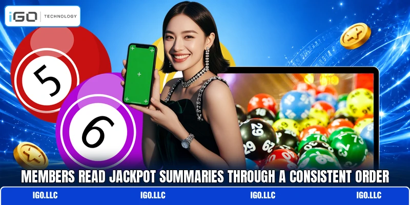 Members read jackpot summaries through a consistent order
