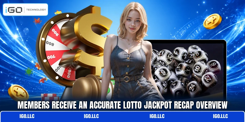 Members receive an accurate lotto jackpot recap overview