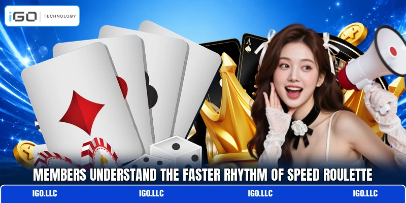 Members understand the faster rhythm of Speed Roulette
