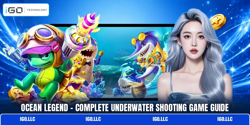 Ocean Legend - Complete Underwater Shooting Game Guide