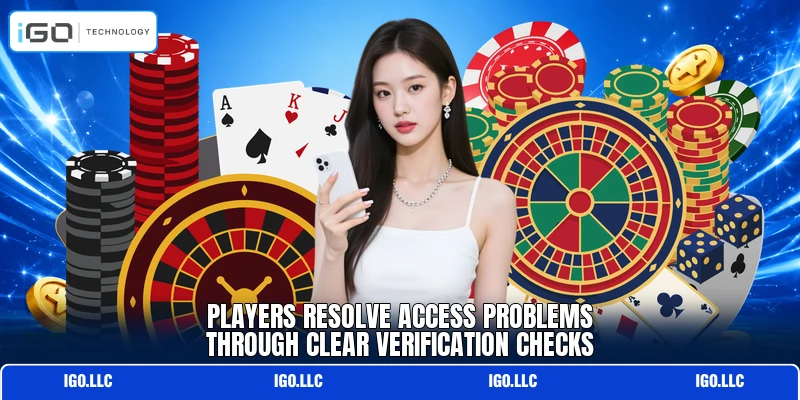Players resolve access problems through clear verification checks