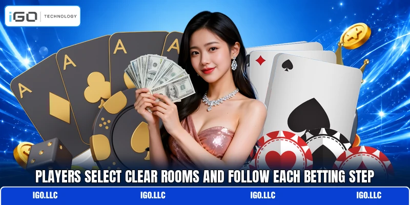 Players select clear rooms and follow each betting step