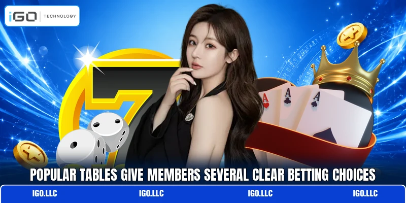 Popular tables give members several clear betting choices